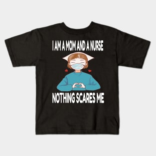 Women's I am a Mom and a Nurse Nothing Scares Me Medical Appreciation Gift for Girls Kids T-Shirt